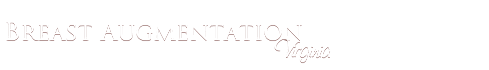 Breast Augmentation Virginia